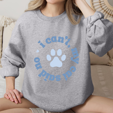 Cargar imagen en el visor de la galería, I can't my cat said no Sudadera
