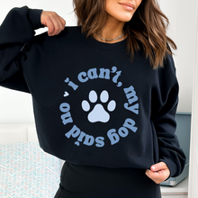Cargar imagen en el visor de la galería, I can't my dog said no Sudadera