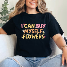 Cargar imagen en el visor de la galería, I can buy myself flowers Playera
