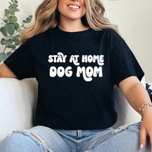 Cargar imagen en el visor de la galería, Stay at home dog mom Playera
