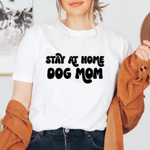 Cargar imagen en el visor de la galería, Stay at home dog mom Playera