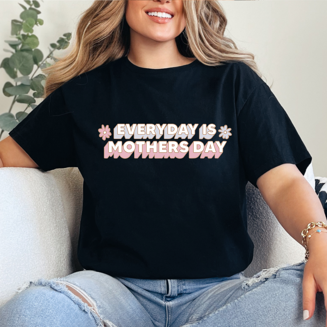 Everyday is mothers day Playera