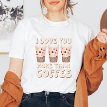 Cargar imagen en el visor de la galería, I love you more than coffee Playera
